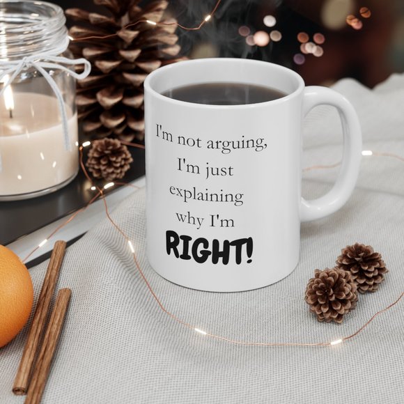 I'm not arguing I'm just explaining why I'm RIGHT! Mug, Funny, Humor, Gift 4 Her - Picture 3 of 4